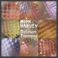 Mick Harvey, Delirium Tremens (CD)