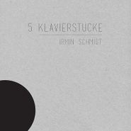 Irmin Schmidt, 5 Klavierstücke (CD)