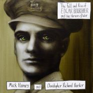 Mick Harvey, The Fall & Rise Of Edgar Bourchier & The Horrors Of War (LP)