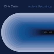 Chris Carter, Archival Recordings 1973-1977 (LP)