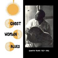 Various Artists, Ghost Woman Blues - Country Blues 1927-1952 (LP)