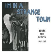 Various Artists, I'm In A Strange Town - Blues And Gospel 1927-1967 (LP)