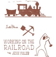 Jesse Fuller, Working On The Railroad (10")