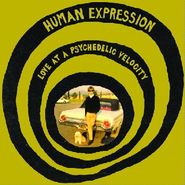 The Human Expression, Love At A Psychedelic Velocity [+7"] (LP)