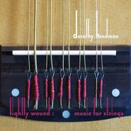 Dorothy Hindman, Tightly Wound: Music For Strings (CD)