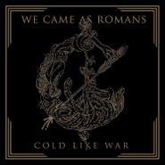 We Came As Romans, Cold Like War (CD)