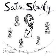 Philip Corner, Satie Slowly (CD)