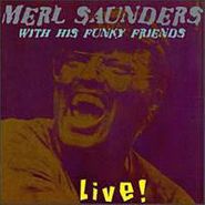 Merl Saunders And Funky Friends, Merl Saunders With His Funky Friends Live! (CD)