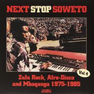 Various Artists, Next Stop Soweto 4: Zulu Rock, Afro-Disco and Mbaqanga 1975-1985 (LP)