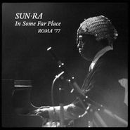 Sun Ra, In Some Far Place - Roma '77 [Record Store Day] (LP)