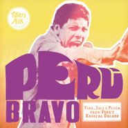 Various Artists, Peru Bravo - Funk, Soul & Psych From Peru's Radical Decade (CD)