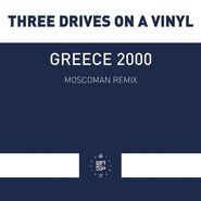 Three Drives On A Vinyl, Greece 2000 (Moscoman Remix) (12")