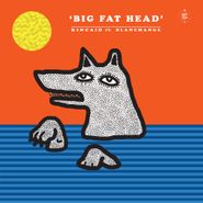 Kincaid, Big Fat Head (12")