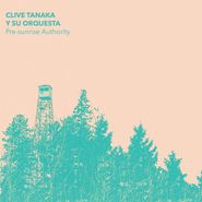 Clive Tanaka y Su Orquesta, Pre-Sunrise Authority (LP)