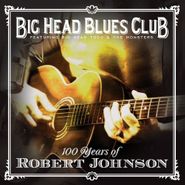 Big Head Todd & The Monsters, 100 Years Of Robert Johnson (CD)