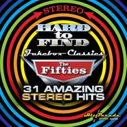 Various Artists, Hard To Find Jukebox Classics, The Fifties: 31 Amazing Stereo Hits (CD)