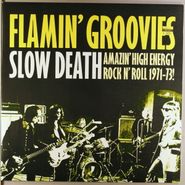 The Flamin' Groovies, Slow Death: Amazing High Energy Rock N' Roll 1971-73! (LP)