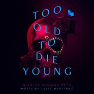 Cliff Martinez, Too Old To Die Young [OST] [Colored Vinyl] (LP)