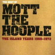 Mott The Hoople, The Best of the Island Years: 1969-1972