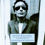 Graham Parker, You Can't Be Too Strong: An Introduction to Graham Parker & the Rumour [Import] (CD)