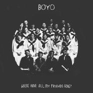 BOYO, Where Have All My Friends Gone? (LP)