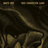 Matti Bye, This Forgotten Land (LP)