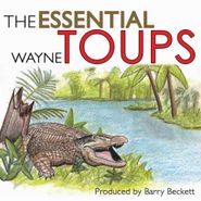 Wayne Toups, The Essential Wayne Toups (CD)
