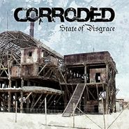 Corroded, State Of Disgrace (LP)