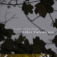 Fred Lonberg-Holm, Other Valentines (CD)