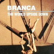 Glenn Branca, The World Upside Down (CD)