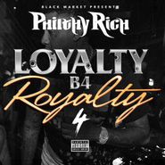 Philthy Rich, Loyalty B4 Royalty 4 (CD)