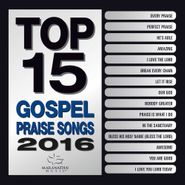 Various Artists, Top 15 Gospel Praise Songs 2016 (CD)