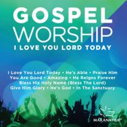 Maranatha! Music, Gospel Worship: I Love You Lord Today (CD)