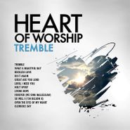 Maranatha! Music, Heart Of Worship: Tremble (CD)