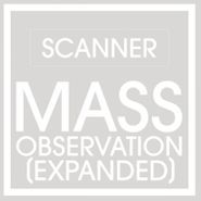 Scanner, Mass Observation (CD)