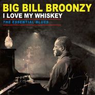 Big Bill Broonzy, I Love My Whiskey: The Essential Blues (LP)