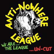 The Anti-Nowhere League, We Are...The League...Un-Cut (CD)