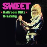 The Sweet, Ballroom Blitz: The Anthology (CD)