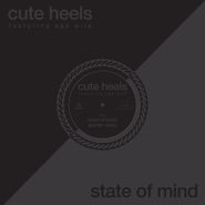Cute Heels, State Of Mind (12")