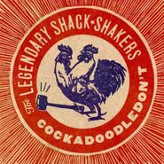 The Legendary Shack Shakers, Cock A Doodle Don't (CD)