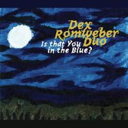 Dex Romweber Duo, Is That You In The Blue? (LP)