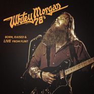 Whitey Morgan And The 78's, Born, Raised & Live From Flint (LP)