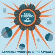 Barrence Whitfield And The Savages, Soul Flowers Of Titan (LP)