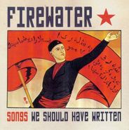 Firewater, Songs We Should Have Written (CD)