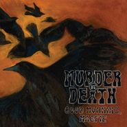 Murder By Death, Good Morning, Magpie [200 Gram Vinyl] (LP)