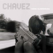 Chavez, Gone Glimmering (LP)