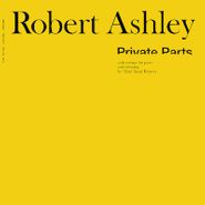 Robert Ashley, Private Parts [180 Gram Vinyl] (LP)