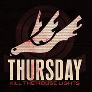 Thursday, Kill The House Lights (LP)