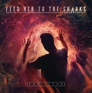 Feed Her To The Sharks, Fortitude (LP)