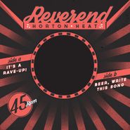 Reverend Horton Heat, It's A Rave-Up / Beer, Write This Song [Record Store Day] (7")